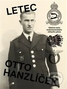 Letec Otto Hanzlíček (Válečná cesta československého stíhacího pilota) - kniha z kategorie Historie