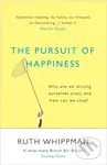 The Pursuit of Happiness (Why are we driving ourselves crazy and how can we stop?) - kniha z kategorie Motivace a seberozvoj