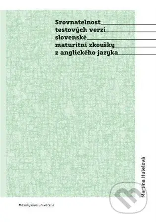 Srovnatelnost testových verzí slovenské maturitní zkoušky z anglického jazyka - kniha z kategorie Jazykové učebnice a slovníky