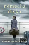 Německá dívka - Armando Lucas Correa - kniha z kategorie Společenská beletrie