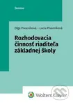 Rozhodovacia činnosť riaditeľa základnej školy - Oľga Pivarníková, Lucia Pivarníková - kniha z kategorie Management