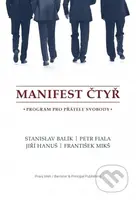 Manifest čtyř (Program pro přátele svobody) - Stanislav Balík, Petr Fiala, Jiří Hanuš, František Mikš - kniha z kategorie Politologie a politika