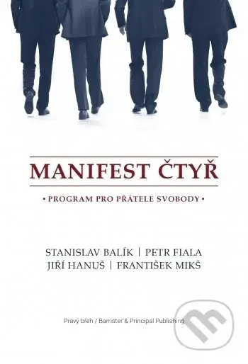 Manifest čtyř (Program pro přátele svobody) - Stanislav Balík, Petr Fiala, Jiří Hanuš, František Mikš - kniha z kategorie Politologie a politika