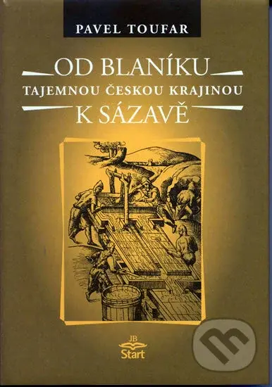 Od Blaníku k Sázavě (Tajemnou českou krajinou) - Pavel Toufar - kniha z kategorie Historie