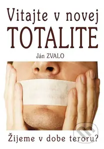 Vitajte v novej totalite - Ján Zvalo - kniha z kategorie Beletrie