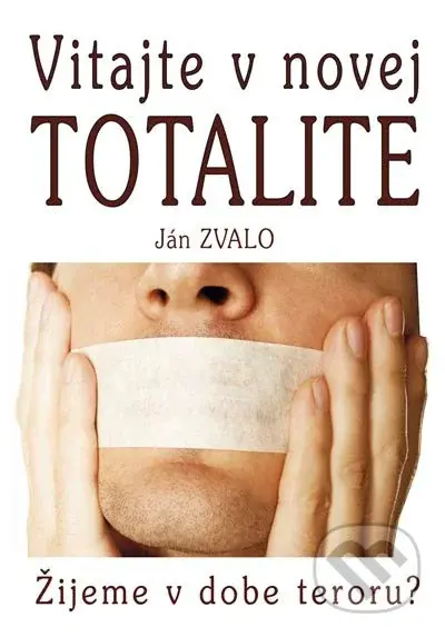Vitajte v novej totalite - Ján Zvalo - kniha z kategorie Beletrie