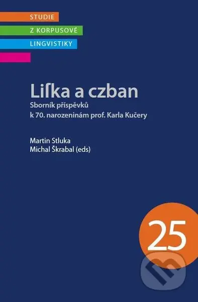 Lilka a czban (Sborník příspěvků k 70. narozeninám prof. Karla Kučery) - kniha z kategorie Jazyková antropologie