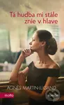 Tá hudba mi stále znie v hlave - Agnes Martin-Lugand - kniha z kategorie Společenská beletrie