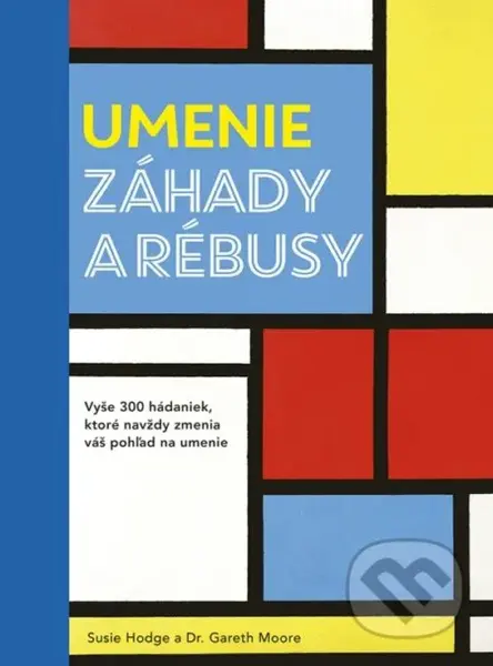 Umenie – Záhady a rébusy - Susie Hodge, Dr. Gareth Moore - kniha z kategorie Dějiny a teorie umění