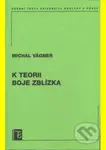 K teorii boje zblízka - Michal Vágner - kniha z kategorie Vysoké školy