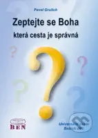 Zeptejte se Boha, která cesta je správná - Pavel Grulich - kniha z kategorie Náboženská literatura