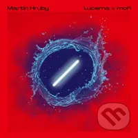 Martin Hrubý: Lucerna v moři - Martin Hrubý