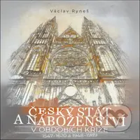 Český stát a náboženství v obdobích krize 1547–1620 a 1948–1989 - kniha z kategorie Historie
