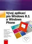 Vývoj aplikací pro Windows 8.1 a Windows Phone - Ľuboslav Lacko - kniha z kategorie Operační systémy