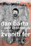 Žvaniti fér (Sebraná korespondence) - Dan Bárta, Petr Skočdopole - kniha z kategorie Beletrie