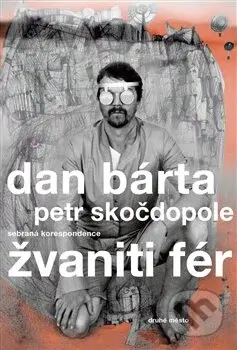 Žvaniti fér (Sebraná korespondence) - Dan Bárta, Petr Skočdopole - kniha z kategorie Beletrie