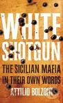 White Shotgun (The Sicilian Mafia in Their Own Words) - kniha z kategorie Reportáže a publicistika