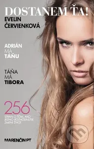 Dostanem ťa! (Adrián má Táňu, Táňa má Tibora - 256 strán o tom ako jedno rozhnodnutie zmení život) - kniha z kategorie Společenská beletrie