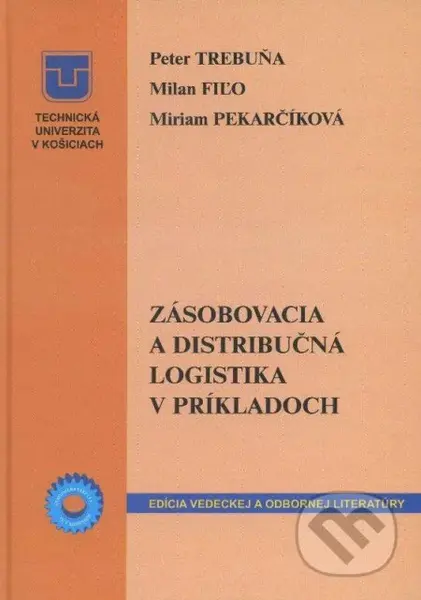 Zásobovacia a distribučná logistika v príkladoch - Peter Trebuňa - kniha z kategorie Vysoké školy
