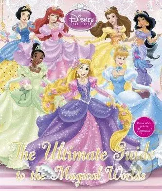 Disney Princess (The Ultimate Guide to the Magical Worlds) - kniha z kategorie Pohádky