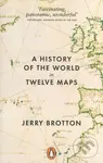 A History of the World in Twelve Maps - Jerry Brotton