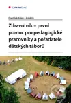 Zdravotník - první pomoc pro pedagogické pracovníky a pořadatele dětských táborů - kniha z kategorie Medicína