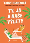 Ty, ja a naše výlety - Emily Henry