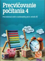 Precvičovanie počítania pre 4.ročník ZŠ (Precvičovací zošit z matematiky pre 4. ročník ZŠ) - kniha z kategorie 1. stupeň