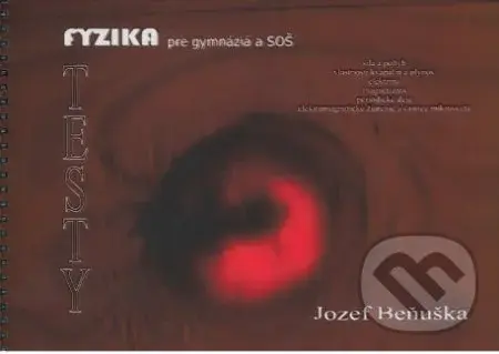 Testy - Fyzika pre gymnáziá a SOŠ - Jozef Beňuška - kniha z kategorie Fyzika