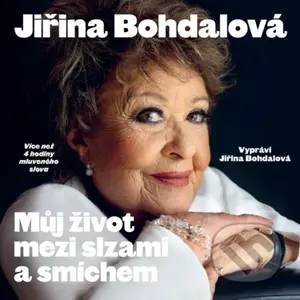 Můj život mezi slzami a smíchem - Jiří Janoušek, Jiřina Bohdalová - audiokniha z kategorie Životopisy