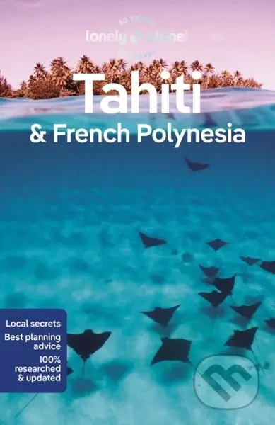 Tahiti & French Polynesia - Celeste Brash, Jean-Bernard Carillet, Ashley Harrell - kniha z kategorie Průvodci Evropou