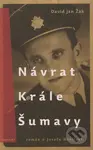 Návrat krále Šumavy (Román o Josefu Hasilovi) - David Jan Žák - kniha z kategorie Životopisy