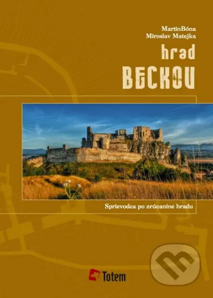 Hrad Beckov (Sprievodca po zrúcanine hradu) - Martin Bóna, Miroslav Matejka - kniha z kategorie Místopisy