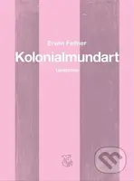 Kolonialmundart (Gedichte) - Erwin Fellner - kniha z kategorie Poezie