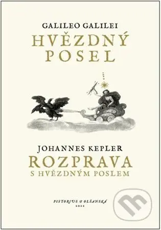Hvězdný posel / Rozprava s Hvězdným poslem - Galileo Galilei, Johannes Kepler - kniha z kategorie Historie