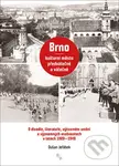 Brno – kulturní město předválečné a válečné (O divadle, literatuře, výtvarném umění a významných osobnostech v l. 1928-1948) - kniha z kategorie…