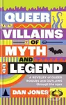 Queer Villains of Myth and Legend - Dan Jones - kniha z kategorie Fantasy