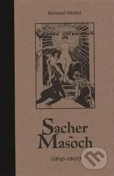 Sacher-Masoch (1836-1895) - Bernard Michel - kniha z kategorie Historie