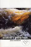 Dvakrát v jedné řece - Jana Outratová