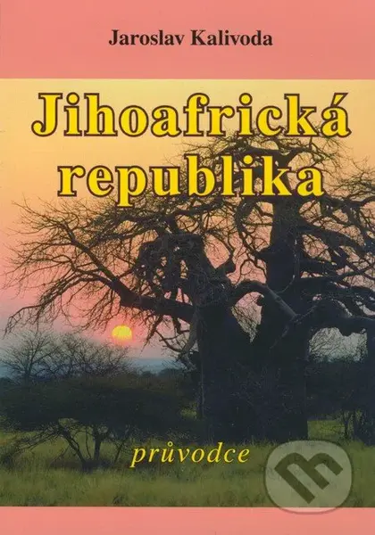 Jihoafrická republika (Průvodce) - Jaroslav Kalivoda - kniha z kategorie Průvodci Afrikou