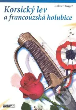 Korsický lev a francouzská holubice - Robert Tingel - kniha z kategorie Beletrie