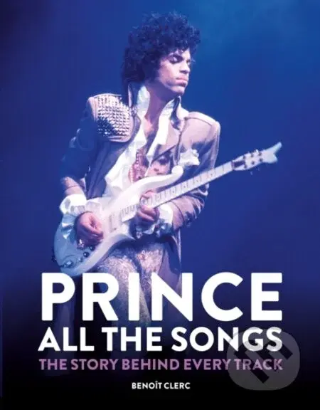 Prince: All the Songs (The Story Behind Every Track) - kniha z kategorie Hudba