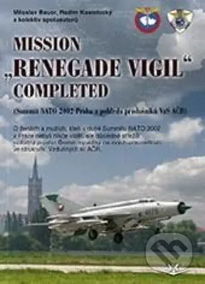 Mission „Renegade Vigil” Completed (NATO Summit 2002 Prague) - kniha z kategorie Historie