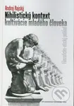 Nihilistický kontext kultivácie mladého človeka (Filozoficko-etický pohľad) - kniha z kategorie Etika
