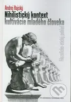 Nihilistický kontext kultivácie mladého človeka (Filozoficko-etický pohľad) - kniha z kategorie Etika