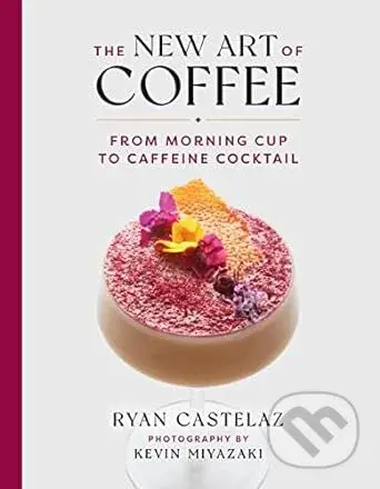 New Art of Coffee (From Morning Cup to Caffiene Cocktail) - kniha z kategorie Podle potraviny