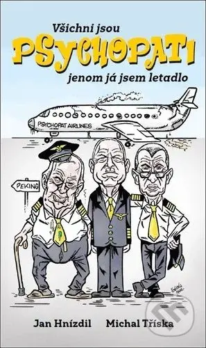 Všichni jsou PSYCHOPATI jenom já jsem letadlo - Jan Hnízdil, Michal Tříska - kniha z kategorie Politologie a politika