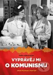 Vyprávěj mi o komunismu (Knižní vydání podcastu) - Johana Hovorková, Pavel Šafr - kniha z kategorie Rozhovory