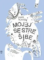 Mojej sestre šibe - Dana Hlavatá, Jana Homolová (ilustrátor) - kniha z kategorie Beletrie pro děti
