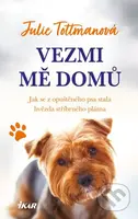 Vezmi mě domů (Jak se z opuštěného psa stala hvězda stříbrného plátna) - kniha z kategorie Beletrie pro děti